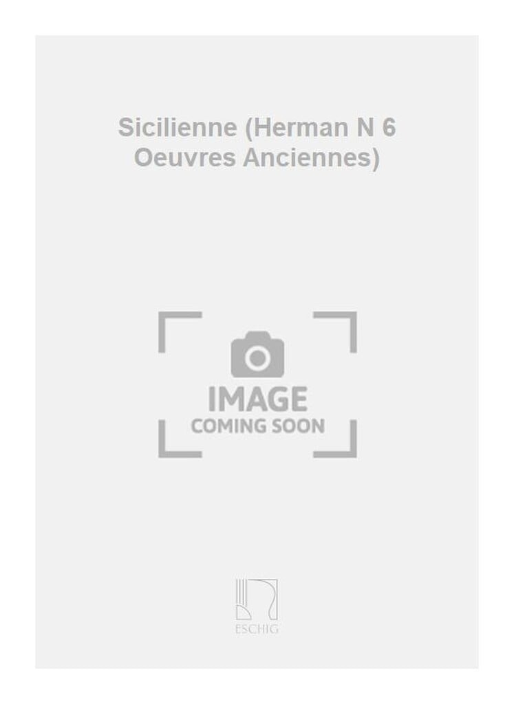 Sicilienne (Herman N 6 Oeuvres Anciennes)